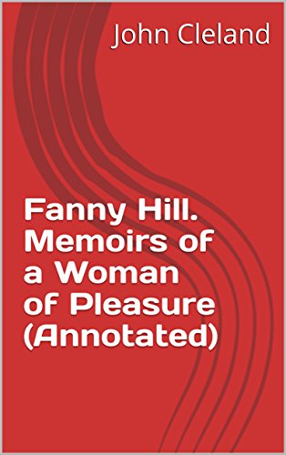 Télécharger Fanny Hill. Memoirs of a Woman of Pleasure (Annotated) (English Edition) PDF Ebook En Ligne