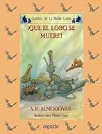 Media lunita nº 49. ¡Que el lobo se muere! (INFANTIL - JUVENIL - CUENTOS DE LA MEDIA LUNITA - EDICIÓN EN RÚSTICA)