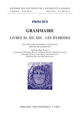 Grammaire Livres XI-XII-XIII: Les Hybrides (Histoire Des Doctrines de l'Antiquité Classique) (French and Latin Edition)
