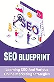 SEO Blueprint: Learning SEO And Various Online Marketing Strategies (English Edition)