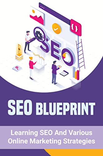 SEO Blueprint: Learning SEO And Various Online Marketing Strategies