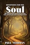 Devotions for the Soul: Bite-Sized Christian Devotionals on Grace, Hope, and Everyday Faith for Growing in Christ
