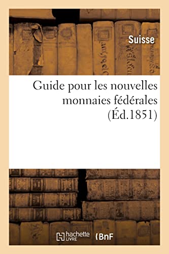 Guide pour les nouvelles monnaies fédérales (French Edition)