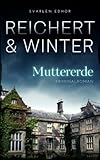  MUTTERERDE: Kriminalroman ｜ Detektei Reichert & Winter Band 1