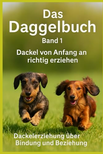 Das Daggelbuch: Hunde erfolgreich erziehen (Dackel)