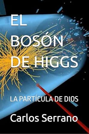 EL BOSÓN DE HIGGS: LA PARTÍCULA DE DIOS