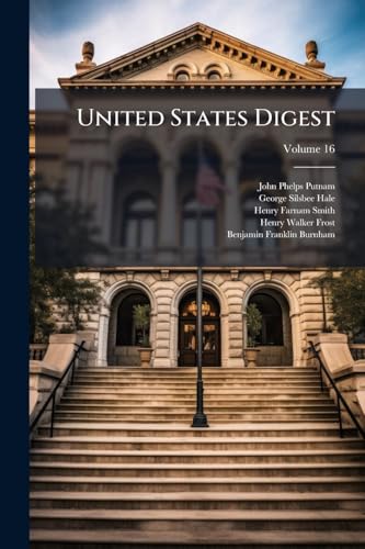 United States Digest: Being A Digest Of Decisions Of The Courts Of Common Law, Equity, And Admiralty, In The United States; Volume 16