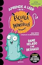 Aprender a leer en la Escuela de Monstruos 10 - Dame helado o me deshago: En letra MAYÚSCULA (libros para niños a partir de 5 años)