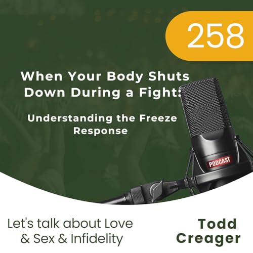 #258 | When Your Body Shuts Down During a Fight: Understanding the Freeze Response