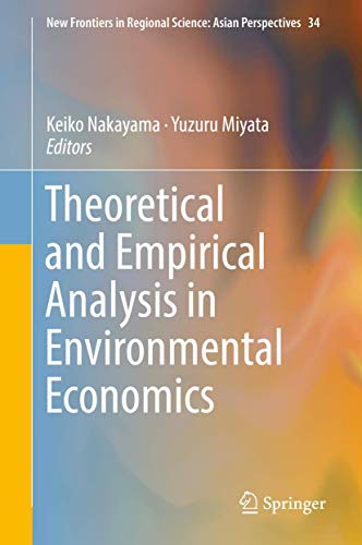 Theoretical and Empirical Analysis in Environmental Economics (New Frontiers in Regional Science: Asian Perspectives)