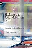 Blackness and Social Mobility in Brazil: Contemporary Transformations