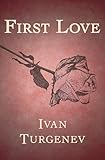 First Love (Everyman's Library Classics)
