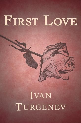 First Love (Everyman's Library Classics)