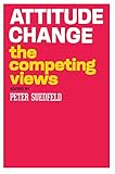  Attitude Change: The Competing Views