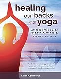 Healing Our Backs With Yoga: an essential guide to back pain relief