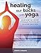 Healing Our Backs With Yoga: an essential guide to back pain relief