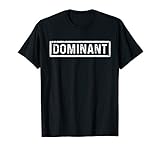 Dominant Dom | Naughty BDSM Sub Kink Tee Shirt