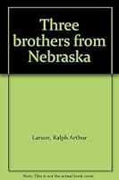 Three brothers from Nebraska B000723HVK Book Cover