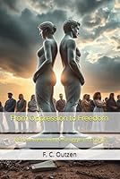 From Oppression to Freedom: – Men, Women, and the Struggle for Equality B0F6BZQBMW Book Cover