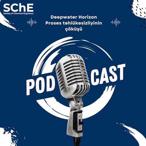 Deepwater Horizon | Proses təhl&uuml;kəsizliyinin &ccedil;&ouml;k&uuml;ş&uuml; | E6