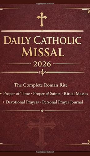 Daily Catholic Missal 2026: The Complete Roman Rite with Proper of Time, Proper of Saints, Ritual Masses, Devotional Prayers, and Personal Prayer Journal
