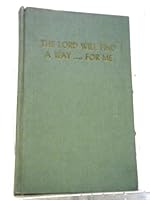 The Lord will find a way, for me B005KDQ9WU Book Cover