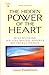 The Hidden Power of the Heart: Discovering an Unlimited Source of Intelligence