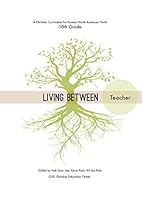 Living Between: A Christian Curriculum for Korean North American Youth (10th Grade) - Teacher's Guide 1631735195 Book Cover
