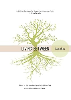 Paperback Living Between: A Christian Curriculum for Korean North American Youth (10th Grade) - Teacher's Guide Book