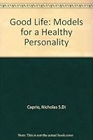 The good life: Models for a healthy personality 0133603881 Book Cover