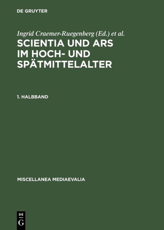 Scientia und ars im Hoch- und Spätmittelalter: [Albert Zimmermann zum 65. Geburtstag] (Miscellanea Mediaevalia, 22) (German Edition)