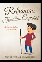 Refranero temático español: refranes, dichos y paremias: Refranes populares españoles B0B6XX8CVF Book Cover