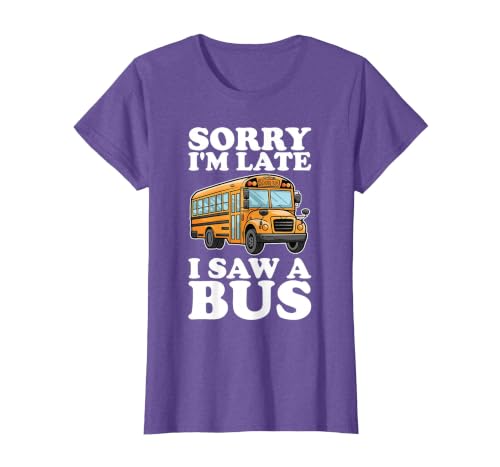 Sorry I'm Late, I Saw a Bus - Funny School Bus Lovers T-Shirt, Women, Purple Heather, XX-Large