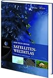  Atlantica Der neue große Satelliten-Weltatlas: Die Welt in Karten - die Welt aus dem All