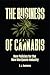 The Business of Cannabis: New Policies for the New Marijuana Industry