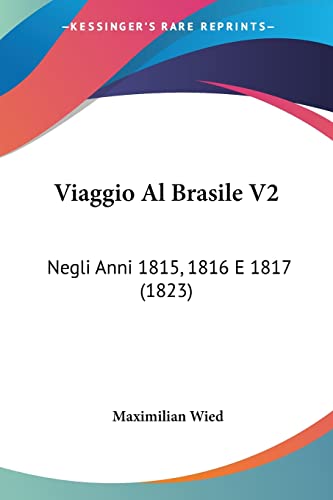 Viaggio Al Brasile V2: Negli Anni 1815, 1816 E 1817 (1823)