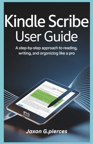 Kindle Scribe User Guide: A Step-by-Step Approach to Reading, Writing, and Organizing Like a Pro (AI tech trend, Gadgets review and movie trend) image 2