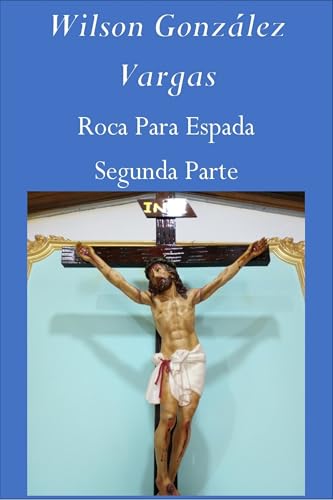 Roca Para Espada: Segunda Parte (Novela Histórica)
