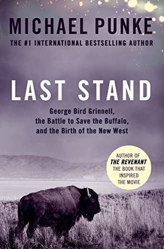 Last Stand: George Bird Grinnell, the Battle to