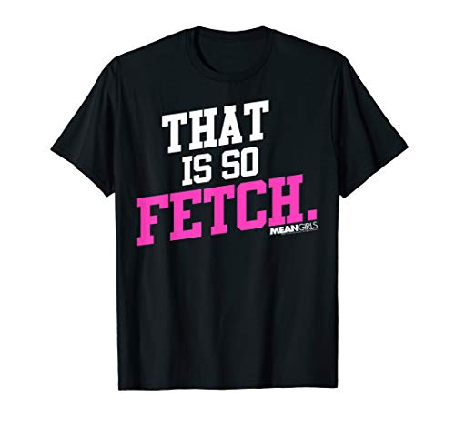 Mean Girls That Is So Fetch Phrase Graphic T-Shirt