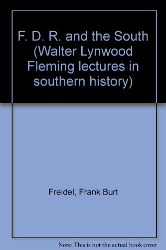 F. D. R. and the South (Walter Lynwood Fleming ... B0006BMR40 Book Cover