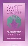  Sweet Grapes: How to Stop Being Infertile and Start Living Again (English Edition)