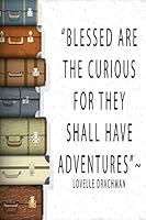 Adventures Travel Journal: Blessed are the curious for they shall have adventures notebook 6 x 9 150 blank lined pages 1726836738 Book Cover