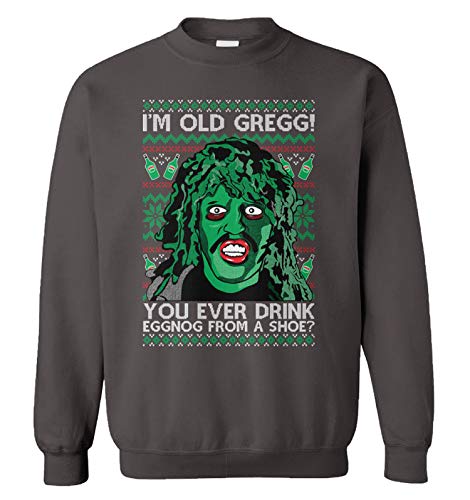 Haase Unlimited I'm Old Gregg! Ever Drink Eggnog from A Shoe? Unisex Crewneck Sweatshirt (Charcoal, 3X-Large)