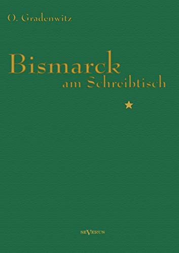 Bismarck am Schreibtisch: Der verhängnisvolle Immediatbericht (German Edition)