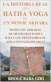  La historia real del hatha yoga de un monje akhara: Desde los akharas de Shankaracharya hasta los profesores de yoga instagrameables