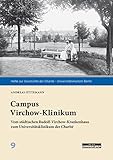 Campus Virchow-Klinikum: Vom städtischen Rudolf-Virchow-Krankenhaus zum Universitätsklinikum der Charité (Hefte zur Geschichte der Charité – Universitätsmedizin)