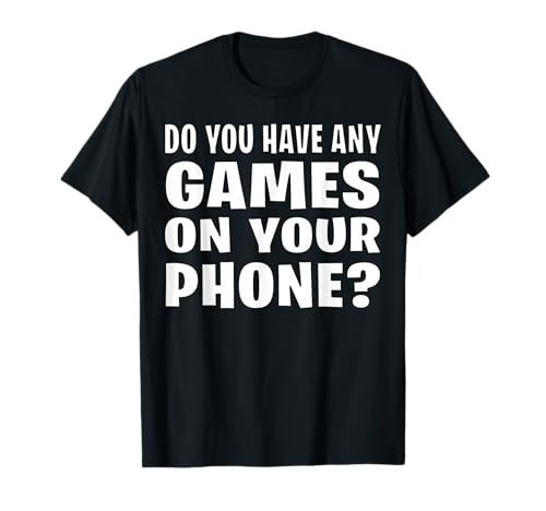 Do You Have Any Games On Your Phone Cute Kids Gaming T-Shirt