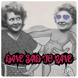 Dave Said To Rave, Vol. 28