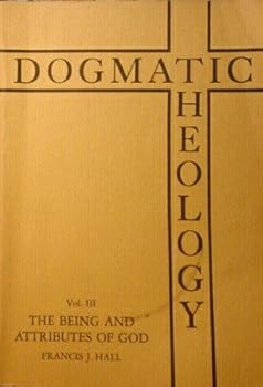 Paperback The Being and Attributes of God (Dogmatic Theology, Volume III) Book